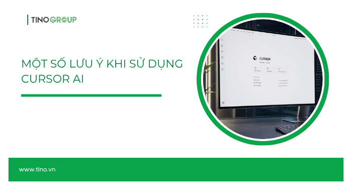 Hướng dẫn sử dụng Cursor AI từ A-Z 25 Một số lưu ý khi sử dụng Cursor AI