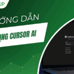 Hướng dẫn sử dụng Cursor AI từ A-Z