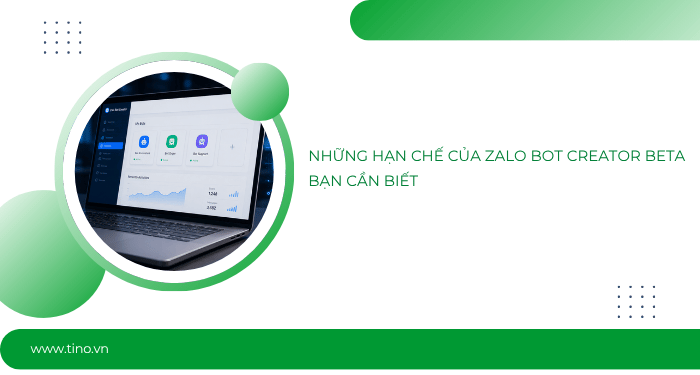 Những hạn chế của Zalo Bot Creator Beta bạn cần biết