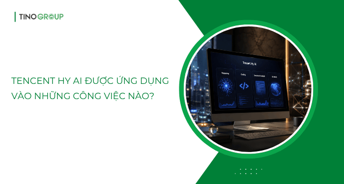Tencent Hy AI là gì? Toàn cảnh mô hình AI đa phương thức mới của Tencent 6 Tencent Hy AI được ứng dụng vào những công việc nào?