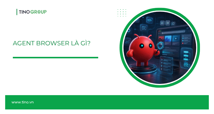 Agent Browser là gì?