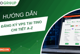 Hướng dẫn cách đăng ký VPS tại Tino chi tiết A-Z