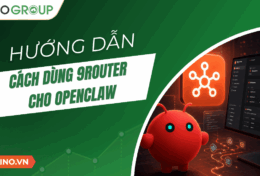 Hướng dẫn cách dùng 9Router cho OpenClaw A-Z