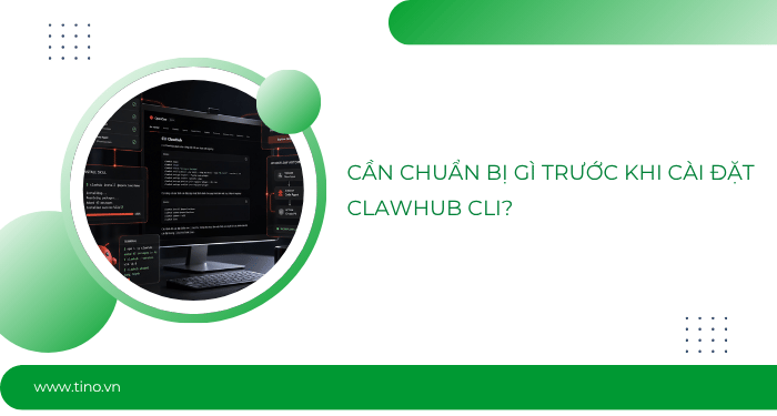 Hướng dẫn cài đặt và sử dụng ClawHub CLI trên OpenClaw 3 Cần chuẩn bị gì trước khi cài đặt ClawHub CLI?