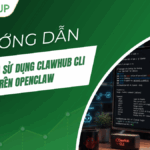 Hướng dẫn cài đặt và sử dụng ClawHub CLI trên OpenClaw
