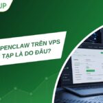 Cài OpenClaw trên VPS phức tạp? Giải pháp nào đơn giản nhất?