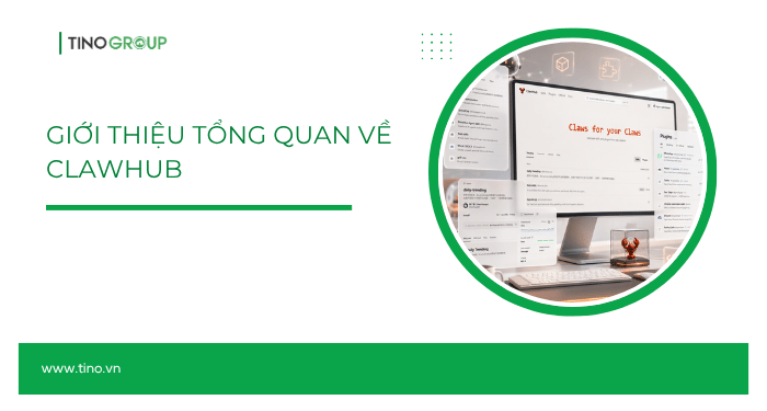 ClawHub là gì? Tất tần tật về kho kỹ năng cho OpenClaw 1 Giới thiệu tổng quan về ClawHub