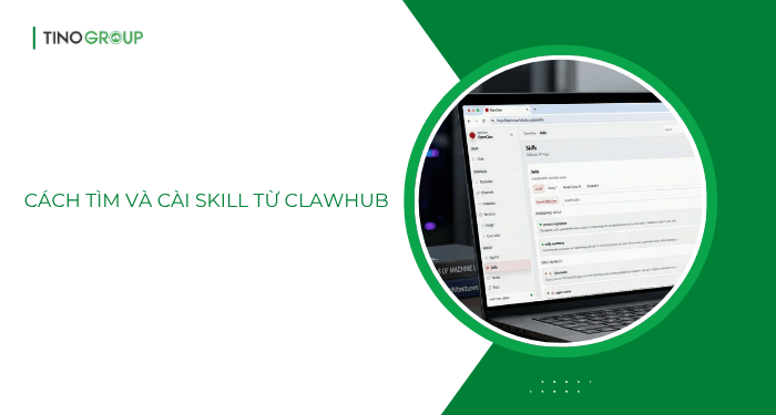 ClawHub là gì? Tất tần tật về kho kỹ năng cho OpenClaw 7 Cách tìm và cài skill từ ClawHub