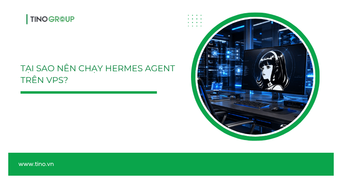 Top 10 nhà cung cấp VPS Hermes Agent tốt nhất hiện nay (2026) 1 Tại sao nên chạy Hermes Agent trên VPS?