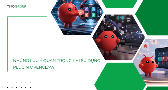 Những lưu ý quan trọng khi sử dụng plugin OpenClaw