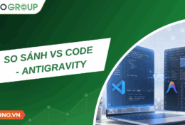 So sánh VS Code vs Antigravity: Cuộc so tài giữa cựu vương và thế hệ mới