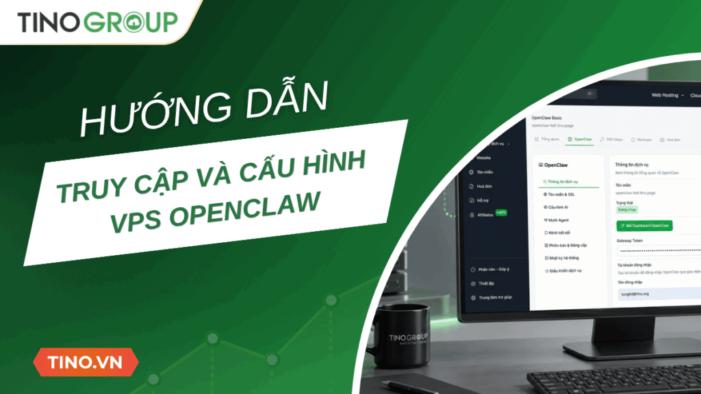 Hướng dẫn truy cập và cấu hình VPS OpenClaw sau khi đăng ký tại Tino