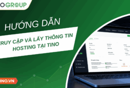 Hướng dẫn truy cập và lấy thông tin hosting tại Tino