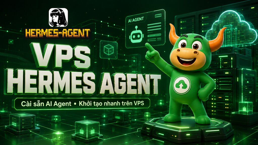 Hermes Agent nên chạy Local hay VPS? Chọn sao cho đúng? 8 VPS Hermes Agent cài sẵn – Giải pháp đơn giản cho người mới