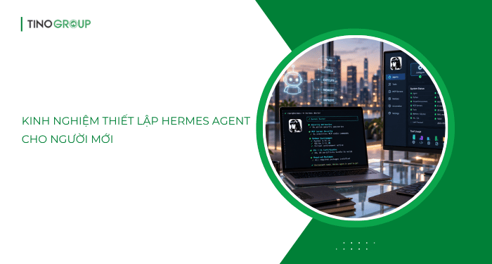 Hướng dẫn cách thiết lập Hermes Agent cho người mới 14 Kinh nghiệm thiết lập Hermes Agent cho người mới