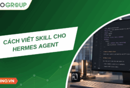 Cách viết Skill cho Hermes Agent: Đúng chuẩn, dễ kích hoạt 
