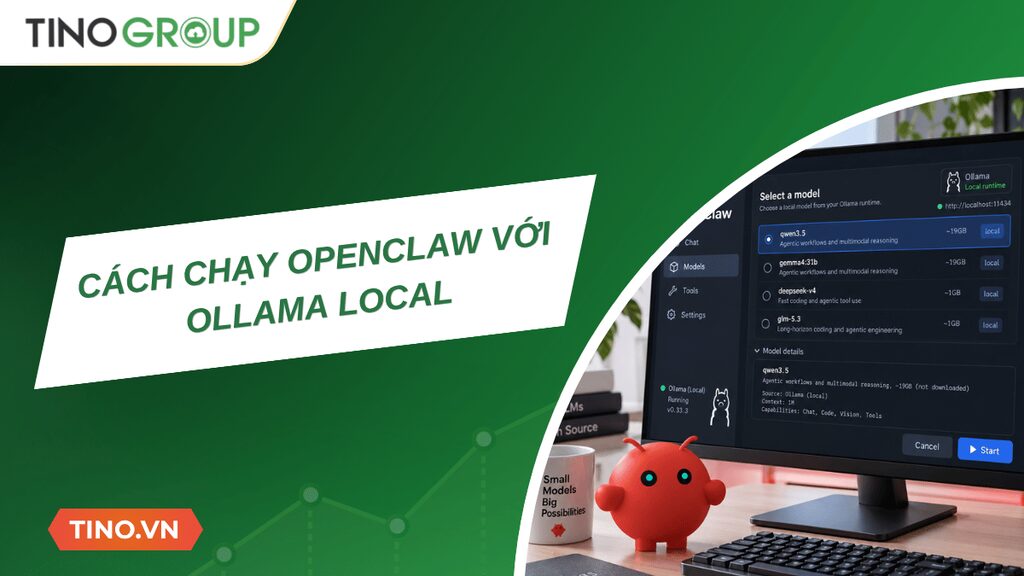 Hướng dẫn chạy OpenClaw với Ollama Local chi tiết cho người mới