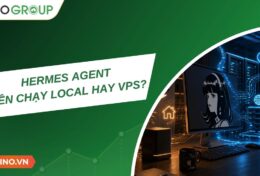 Hermes Agent nên chạy Local hay VPS? Chọn sao cho đúng?